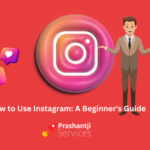 How to Use Instagram A Beginner's Guide