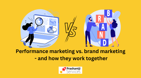 Performance marketing vs. brand marketing - and how they work together