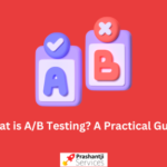 What is A/B Testing? A Practical Guide | Prashantji Services