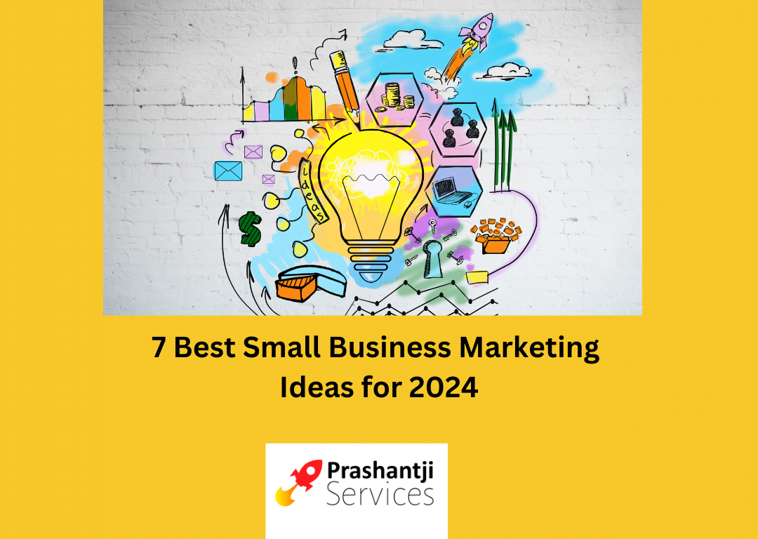 7 Best Small Business Marketing Ideas for 2024