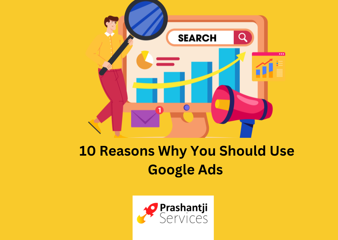 10 Reasons Why You Should Use Google Ads