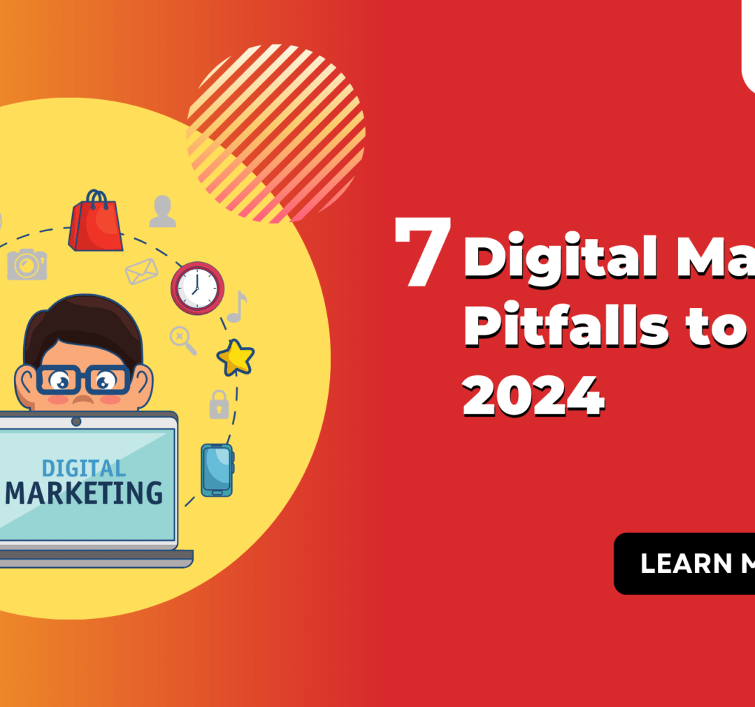 7 Digital Marketing Pitfalls to Skip in 2024