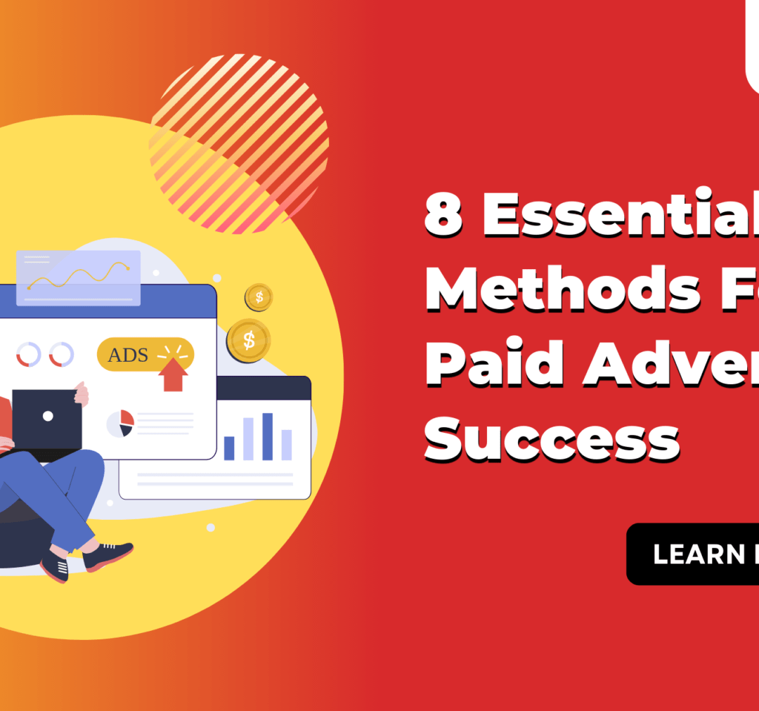 8 Essential Methods For Paid Advertising Success