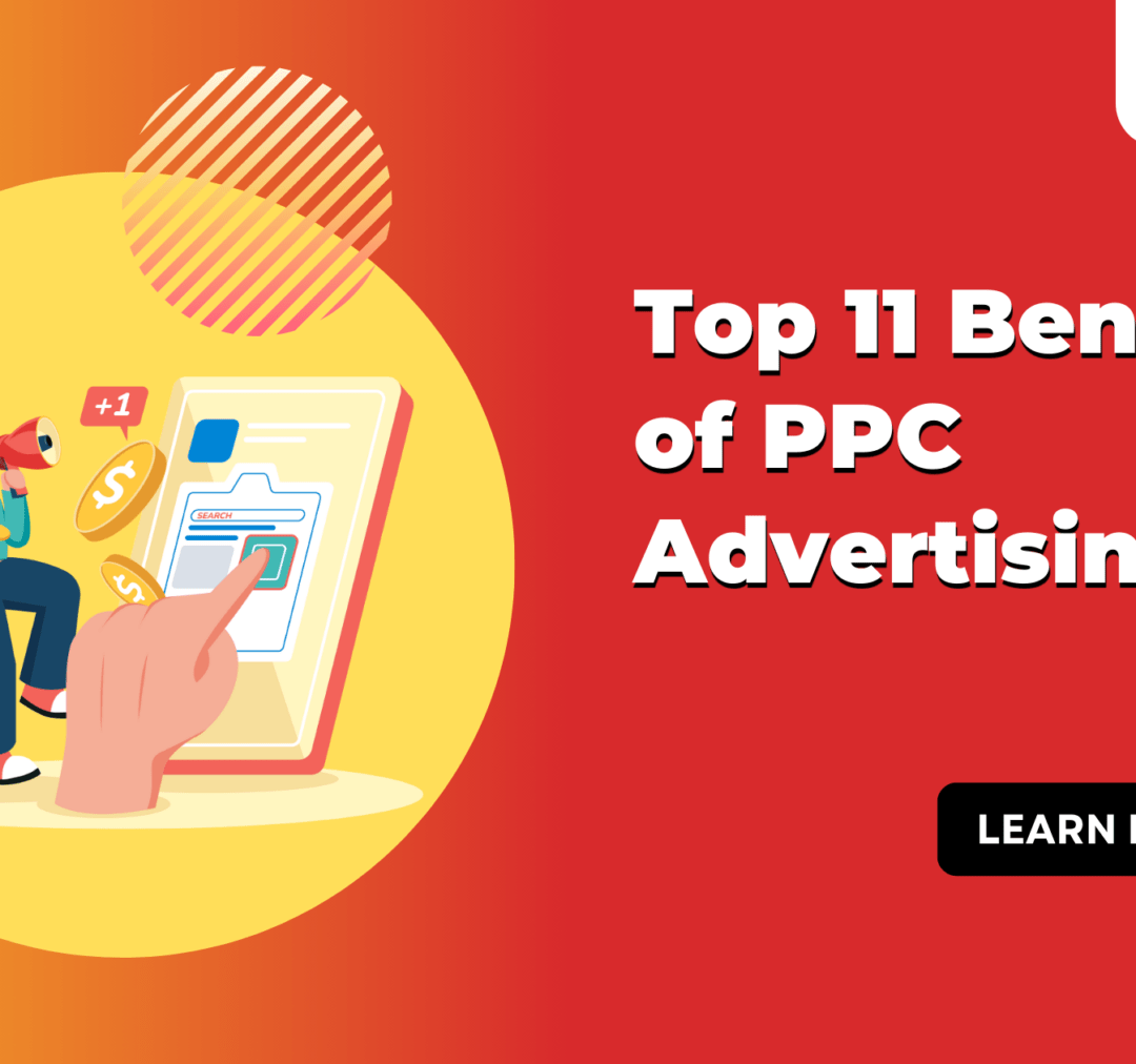 Top 11 Benefits of PPC Advertising