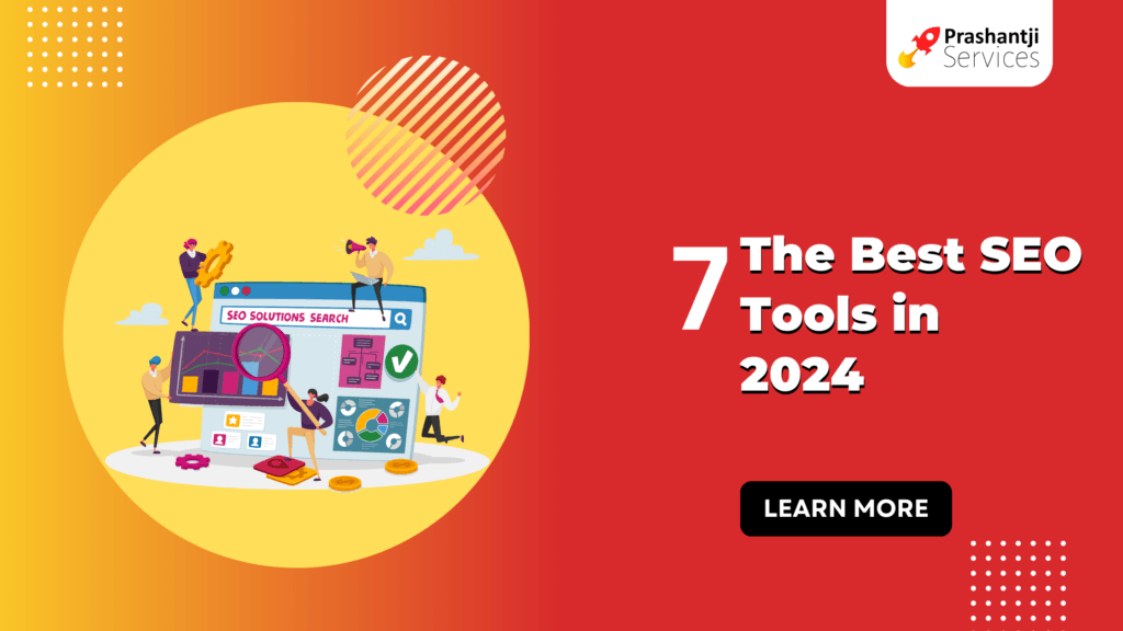 The 7 Best SEO Tools In 2024 | Prashantji Services - Prashantji Services