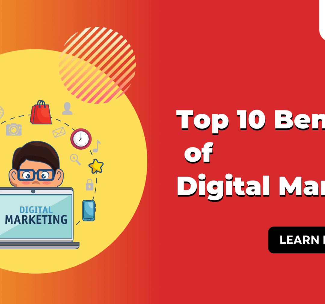 Top 10 Benefits of Digital Marketing