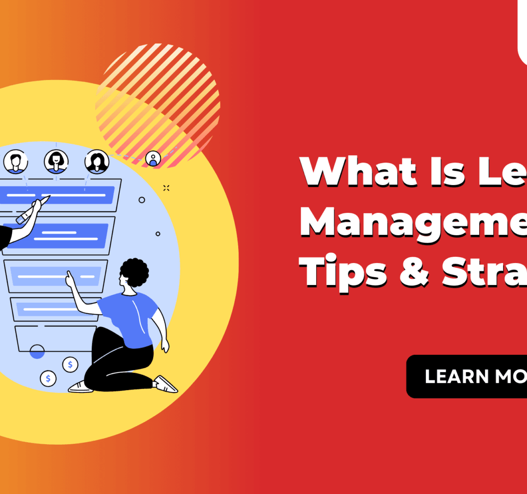 What Is Lead Management?- Tips & Strategies