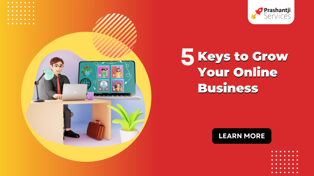 5 Keys To Grow Your Online Business | Prashantji Services - Prashantji