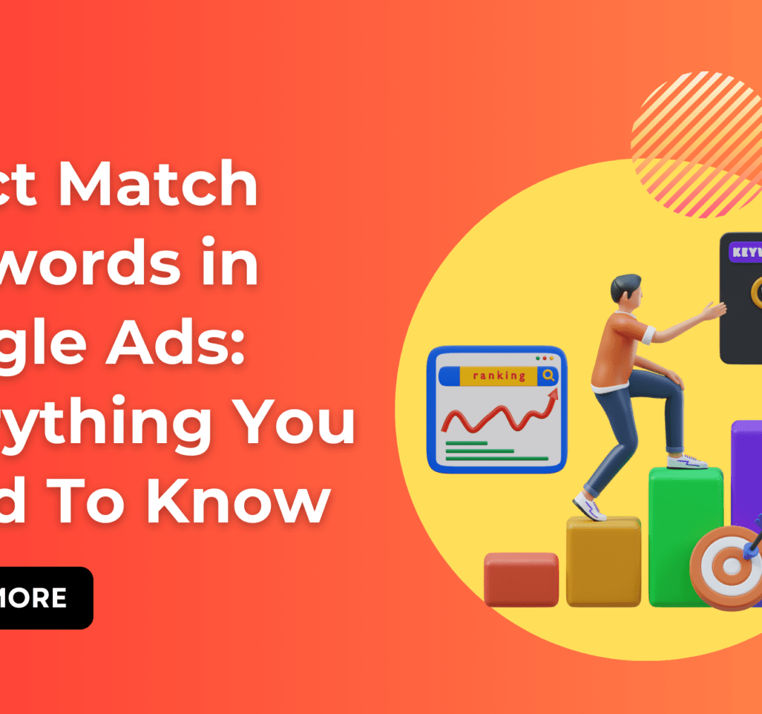 Exact Match Keywords in Google Ads: Everything You Need To Know