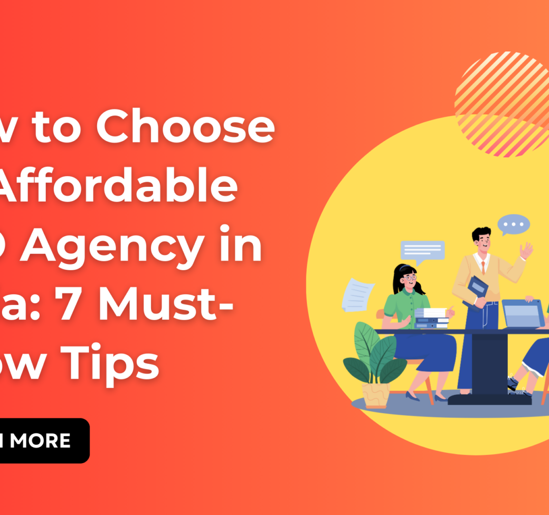 How to Choose an Affordable SEO Agency in India: 7 Must-Know Tips