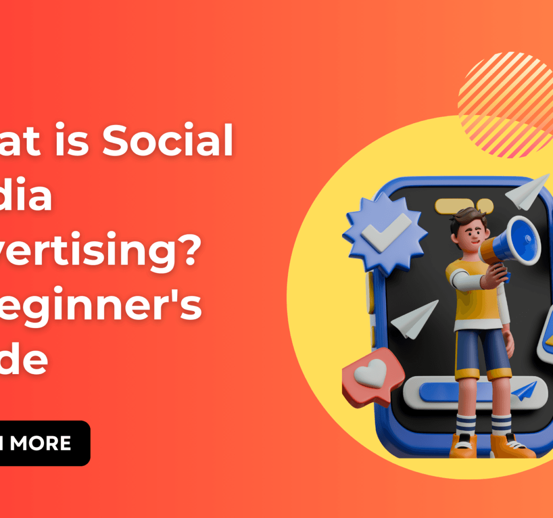 What is Social Media Advertising? A Beginner's Guide