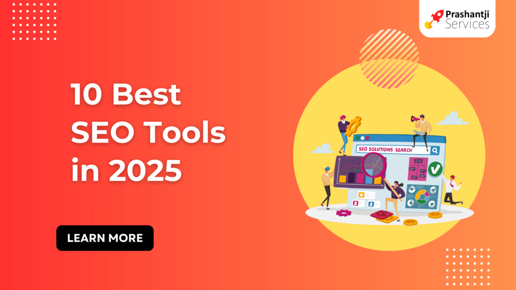10 Best SEO Tools In 2025 | Prashantji Services - Prashantji Services